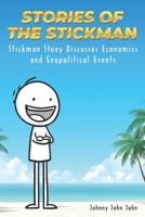 Stories of the Stickman: Stickman Stuey Discusses Economics and Geopolitical Events | Political Humor | Funny Cartoon B0GKW9K8NX Book Cover