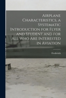 Airplane Characteristics, a Systematic Introduction for Flyer and Student and for All Who Are Interested in Aviation B0BN4HH9FQ Book Cover