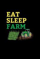 Eat Sleep Farm: 6x9 Tractor Books For Men & Boys Lined Farming Notebook Farmer And Rancher Tractor Lover Agriculture Journal 1075545528 Book Cover