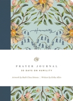 ESV Prayer Journal: 30 Days on Humility: 30 Days on Humility 1433581930 Book Cover