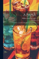 A Paper: - of Tobacco, Treating of Smoking, by Joseph Fume 1022788302 Book Cover