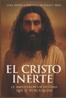 El Cristo inerte (Spanish Edition) B0863V6CBR Book Cover