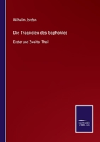 Die Tragödien des Sophokles: Erster und Zweiter Theil 337507848X Book Cover