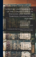 A History and Genealogy of the Conant Family in England and America, Thirteen Generations, 1520-1887: Containing Also Some Genealogical Notes on the Connet, Connett and Connit Families 1015458718 Book Cover