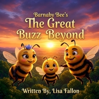 Barnaby Bee's The Great Buzz Beyond (Barnaby Bee's Adventures) B0HB43X4TV Book Cover