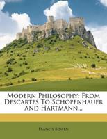 Modern Philosophy From Descartes to Schopenhauer and Hartmann 1016725914 Book Cover