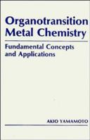 Organotransition Metal Chemistry: Fundamental Concepts and Applications 0471891711 Book Cover