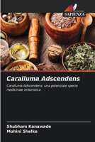 Caralluma Adscendens: Caralluma Adscendens: una potenziale specie medicinale erboristica 620604856X Book Cover