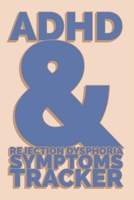 ADHD & REJECTION DYSPHORIA SYMPTOMS TRACKER: 52 Week Diary Logbook Journal to Chart Progress with Attention-Deficit/Hyperactivity Disorder - Blue on ... Weekly Special Social Interaction Worksheets 1675165416 Book Cover
