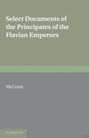 Select Documents of the Principates of the Flavian Emperors: Including the Year of Revolution A.D. 68-96 052116852X Book Cover