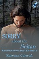 Sorry About the Seitan: Real Werewolves Don't Eat Meat 8 1958346438 Book Cover