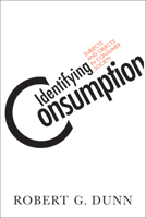 Identifying Consumption: Subjects and Objects in Consumer Society 1592138705 Book Cover