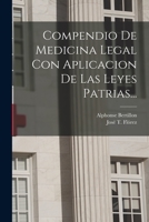 Compendio De Medicina Legal Con Aplicacion De Las Leyes Patrias... 1016182430 Book Cover