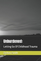 Unburdened:: Letting Go Of Childhood Trauma B0C6W48CZR Book Cover