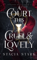 A Court This Cruel and Lovely 1959293184 Book Cover