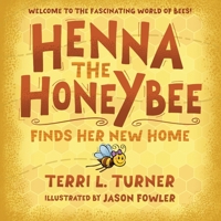 Henna the Honeybee Finds Her New Home: Discover the Fascinating World of Honeybees in the Fun Adventure for Children B0FR2BSVK9 Book Cover