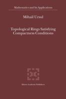 Topological Rings Satisfying Compactness Conditions 9401039461 Book Cover