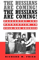 The Russians Are Coming! The Russians Are Coming!: Pageantry and Patriotism in Cold-War America 0195134176 Book Cover