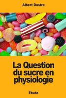 La Question du sucre en physiologie 1717475523 Book Cover