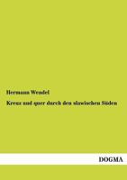 Kreuz Und Quer Durch Den Slawischen Suden 395507644X Book Cover