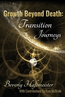 Growth Beyond Death: Transition Journeys 1947553038 Book Cover