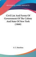 Civilist and Forms of Government of the Colony and State of New York. 1145744524 Book Cover