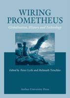 Wiring Prometheus: History, Globalisation and Technology 8772889470 Book Cover