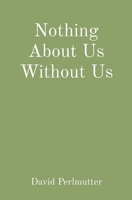 Nothing About Us Without Us: The Adventures of the Cartoon Republican Army B089M1KW63 Book Cover