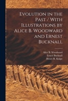 Evolution in the Past / With Illustrations by Alice B. Woodward and Ernest Bucknall 1016681550 Book Cover