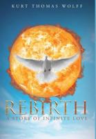 Rebirth: A Story of Infinite Love 1635751411 Book Cover