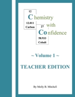 Chemistry with Confidence: Volume 1 - Teacher Edition B09TZM815C Book Cover
