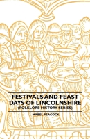 Festivals and Feast Days of Lincolnshire (Folklore History Series) 1445520184 Book Cover