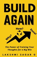 Build Again: The Power of Training Your Thoughts for a Big Win: [Motivational book, Inspirational book, self help book, Personal development book] B0CDLDJG66 Book Cover