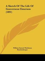 A Sketch Of The Life Of Gouverneur Emerson 1120130719 Book Cover