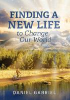 Finding a New Life to Change Our World 0997841060 Book Cover