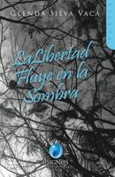 La Libertad Fluye En La Sombra 1502824701 Book Cover