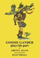 Goosie Gander Plays his Part 1739168100 Book Cover