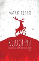 Rudolph!: He is the Reason for the Season 1630231215 Book Cover