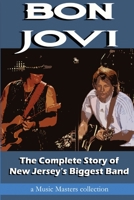 Bon Jovi: The Complete Story of New Jersey's Biggest Band 1329556739 Book Cover