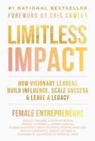 Limitless Impact : How Visionary Leaders Build Influence, Scale Success, & Leave a Legacy 1969372907 Book Cover