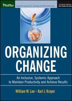 Organizing Change: An Inclusive Systemic Approach to Maintain Productivity and Achieve Results 0787964433 Book Cover
