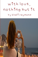 With Love, Nothing But It 107109498X Book Cover