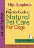 Hip Dysplasia (The Essential Guide to Natural Pet Care) 1889540366 Book Cover