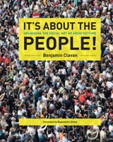 It's About the People!: Unlocking the Social Art of Architecture 1961856670 Book Cover