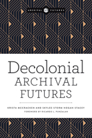 Decolonial Archival Futures 0838937152 Book Cover