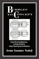 Bubbles to Concept: Urban Planning Made Easy-A Design Guide for Urban Planning and Architecture 1609768515 Book Cover