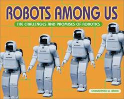 Robots Among Us (New Century Technology) 0761319697 Book Cover