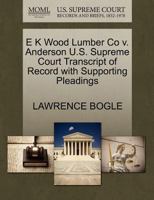 E K Wood Lumber Co v. Anderson U.S. Supreme Court Transcript of Record with Supporting Pleadings 1270276344 Book Cover