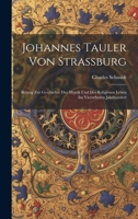 Johannes Tauler von Strassburg: Beitrag zur Geschichte der Mystik und des religiösen Leben im vierzehnten Jahrhundert 1020050152 Book Cover