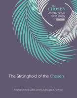 The Stronghold of the Chosen: An Interactive Bible Study Season 5 (Volume 5) 0830786767 Book Cover